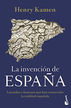 LA INVENCIÓN DE ESPAÑA: <BR>
