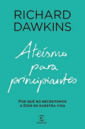 ATEÍSMO PARA PRINCIPIANTES. POR QUÉ NO NECESITAMOS A DIOS EN NUESTRA VIDA