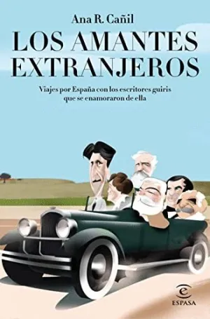 LOS AMANTES EXTRANJEROS. VIAJES POR ESPAÑA CON LOS ESCRITORES GUIRIS QUE SE ENAMORARON DE ELLA