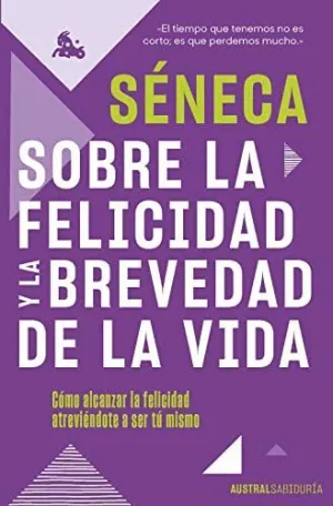 SOBRE LA FELICIDAD Y LA BREVEDAD DE LA VIDA. <BR>