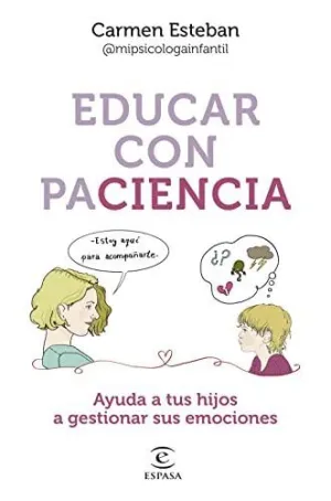 EDUCAR CON PACIENCIA. AYUDA A TUS HIJOS A GESTIONAR SUS EMOCIONES