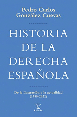 HISTORIA DE LA DERECHA ESPAÑOLA. <BR>