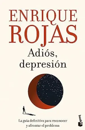 ADIÓS, DEPRESIÓN. LA GUÍA DEFINITIVA PARA RECONOCER Y AFRONTAR EL PROBLEMA ADIÓS, DEPRESIÓN. LA GUÍA DEFINITIVA PARA RECONOCER Y AFRONTAR EL PROBLEMA