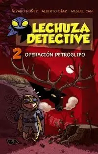 LECHUZA DETECTIVE 2. OPERACIÓN PETROGLIFO LECHUZA DETECTIVE 2. OPERACIÓN PETROGLIFO