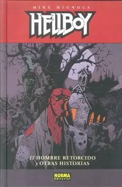 HELLBOY EL HOMBRE RETORCIDO Y OTRAS HISTORIAS HELLBOY EL HOMBRE RETORCIDO Y OTRAS HISTORIAS