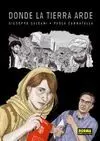 DONDE LA TIERRA ARDE (NOVELA GRAFICA) HISTORIA SOBRE PERIODISMO DE GUERRA BASADA EN HECHOS REALES