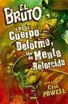 EL BRUTO 11: LOS DE CUERPO DEFORME Y LOS DE MENTE RETORCIDA
