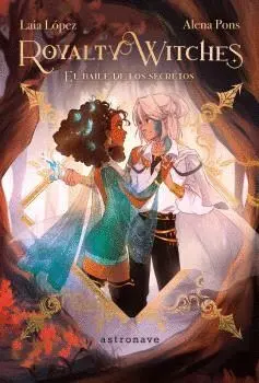 ROYALTY WITCHES 2. EL BAILE DE LOS SECRETOS. ROYALTY WITCHES 2. EL BAILE DE LOS SECRETOS.