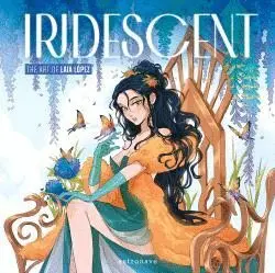 IRIDESCENT. THE ART OF LAIA LOPEZ. IRIDESCENT. THE ART OF LAIA LOPEZ.