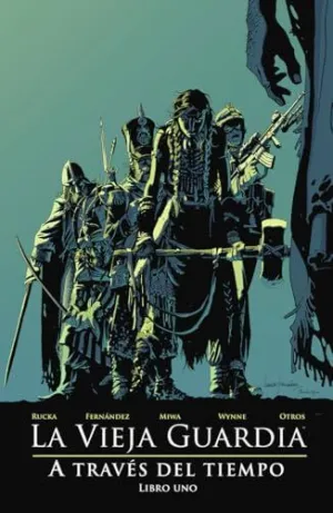 La Vieja Guardia: a Traves del Tiempo. Libro Uno