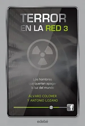 TERROR EN LA RED 3 HOMBRES QUE QUERIAN APAGAR LA UZ DEL MUNDO TERROR EN LA RED 3 HOMBRES QUE QUERIAN APAGAR LA UZ DEL MUNDO