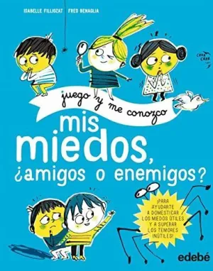 MIS MIEDOS ¿AMIGOS O ENEMIGOS?