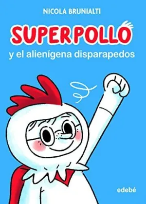 SUPERPOLLO Y EL ALIENIGENA DISPARAPEDOS