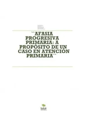AFASIA PROGRESIVA PRIMARIA A PROPOSITO DE UN CASO EN ATENCI