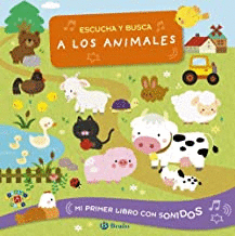 ESCUCHA Y BUSCA A LOS ANIMALES: MI PRIMER LIBRO CON SONIDOS