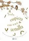 TODO EMPIEZA CON UNA SEMILLA TODO EMPIEZA CON UNA SEMILLA