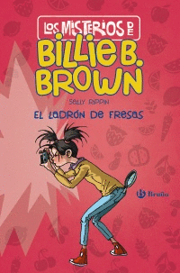 LOS MISTERIOS DE BILLIE B. BROWN. EL LADRÓN DE FRESAS