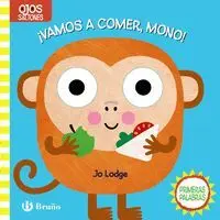 OJOS SALTONES. ¡VAMOS A COMER, MONO! OJOS SALTONES. ¡VAMOS A COMER, MONO!