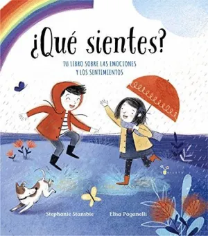 ¿QUÉ SIENTES? TU LIBRO SOBRE LAS EMOCIONES Y LOS SENTIMIENTOS