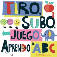 TIRO, SUBO, JUEGO... APRENDO EL ABC (EDICIÓN BILINGÜE INGLÉS-CASTELLANO)