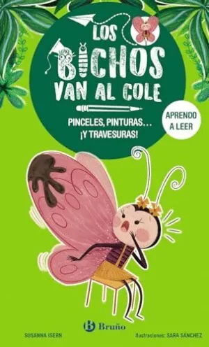 LOS BICHOS VAN AL COLE, 1. PINCELES, PINTURAS... ¡Y TRAVESURAS!. LOS BICHOS VAN AL COLE, 1. PINCELES, PINTURAS... ¡Y TRAVESURAS!.
