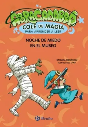 ABRACADABRA, COLE DE MAGIA PARA APRENDER A LEER, 8. NOCHE DE MIEDO EN EL MUSEO