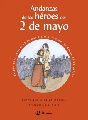 ANDANZAS DE LOS HÉROES DEL 2 DE MAYO ANDANZAS DE LOS HÉROES DEL 2 DE MAYO