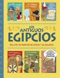 LOS ANTIGUOS EGIPCIOS (INCLUYE UN MONTON DE DATOS Y 50 SOLAPAS) LOS ANTIGUOS EGIPCIOS (INCLUYE UN MONTON DE DATOS Y 50 SOLAPAS)