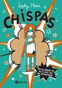 Chispas. Con un Nombre Así, no Es Fácil Ser una Superheroína