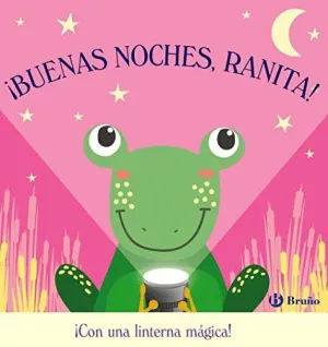 ¡BUENAS NOCHES, RANITA! (CON UNA LINTERNA MAGICA)