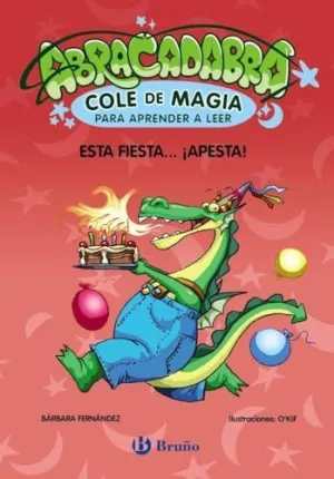 ABRACADABRA, COLE DE MAGIA PARA APRENDER A LEER, 1. ESTA FIESTA... ¡APESTA!