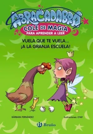 ABRACADABRA, COLE DE MAGIA PARA APRENDER A LEER, 2. VUELA QUE TE VUELA... ¡A LA GRANJA ESCUELA!