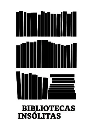 BIBLIOTECAS INSÓLITAS BIBLIOTECAS INSÓLITAS