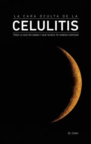 LA CARA OCULTA DE LA CELULITIS: <BR>