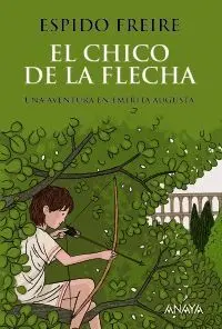 EL CHICO DE LA FLECHA: UNA AVENTURA EN EMERITA AUGUSTA EL CHICO DE LA FLECHA: UNA AVENTURA EN EMERITA AUGUSTA
