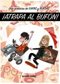 UNA AVENTURA DE GAFAS Y RUEDAS: GAFAS Y RUEDAS.¡ATRAPA AL BUFÓN!
