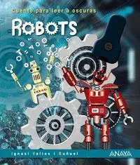 ROBOTS. CUENTO PARA LEER A OSCURAS ROBOTS. CUENTO PARA LEER A OSCURAS