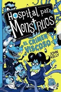 HOSPITAL PARA MONSTRUOS: EL CRIMEN VISCOSO