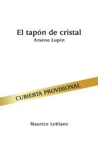 EL TAPÓN DE CRISTAL (UNA AVENTURA DE ARSÈNE LUPIN)