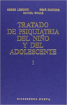 TRATADO DE PSIQUIATRIA DEL NIÑO Y DEL ADOLESCENTE (TOMO 1)
