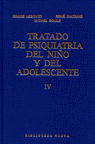 TRATADO DE PSIQUIATRIA DEL NIÑO Y DEL ADOLESCENTE (TOMO 4)