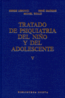TRATADO DE PSIQUIATRIA DEL NIÑO Y DEL ADOLESCENTE (TOMO 5)