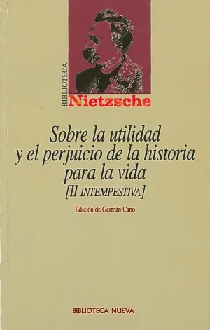 SOBRE LA UTILIDAD Y EL PERJUICIO DE LA HISTORIA PARA LA VIDA (II INTEMPESTIVA)