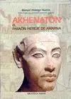 AKHENATON: EL FARAÓN HEREJE DE AMARNA AKHENATON: EL FARAÓN HEREJE DE AMARNA