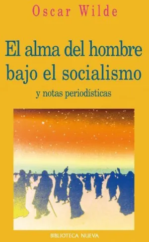 EL ALMA DEL HOMBRE BAJO EL SOCIALISMO Y NOTAS PERIODISTICAS