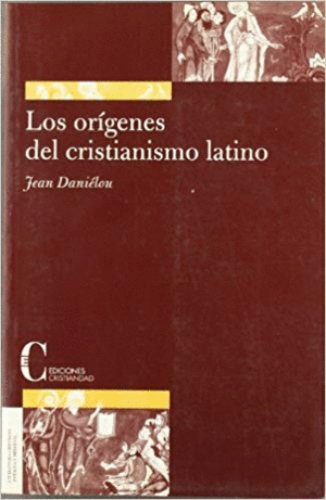 LOS ORIGENES DEL CRISTIANISMO LATINO