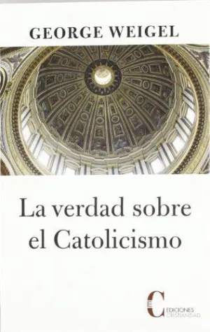 Verdad Sobre el Catolicismo, la