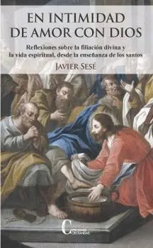 EN INTIMIDAD DE AMOR CON DIOS: REFLEXIONES SOBRE LA FILIACIÓN DIVINA Y LA VIDA ESPIRITUAL, DESDE LA