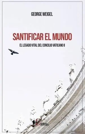 Santificar el Mundo. El Legado Vital del Concilio Vaticano Ii