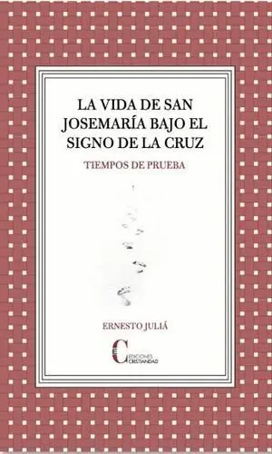 La Vida de San Josemaría Bajo el Signo de la Cruz.